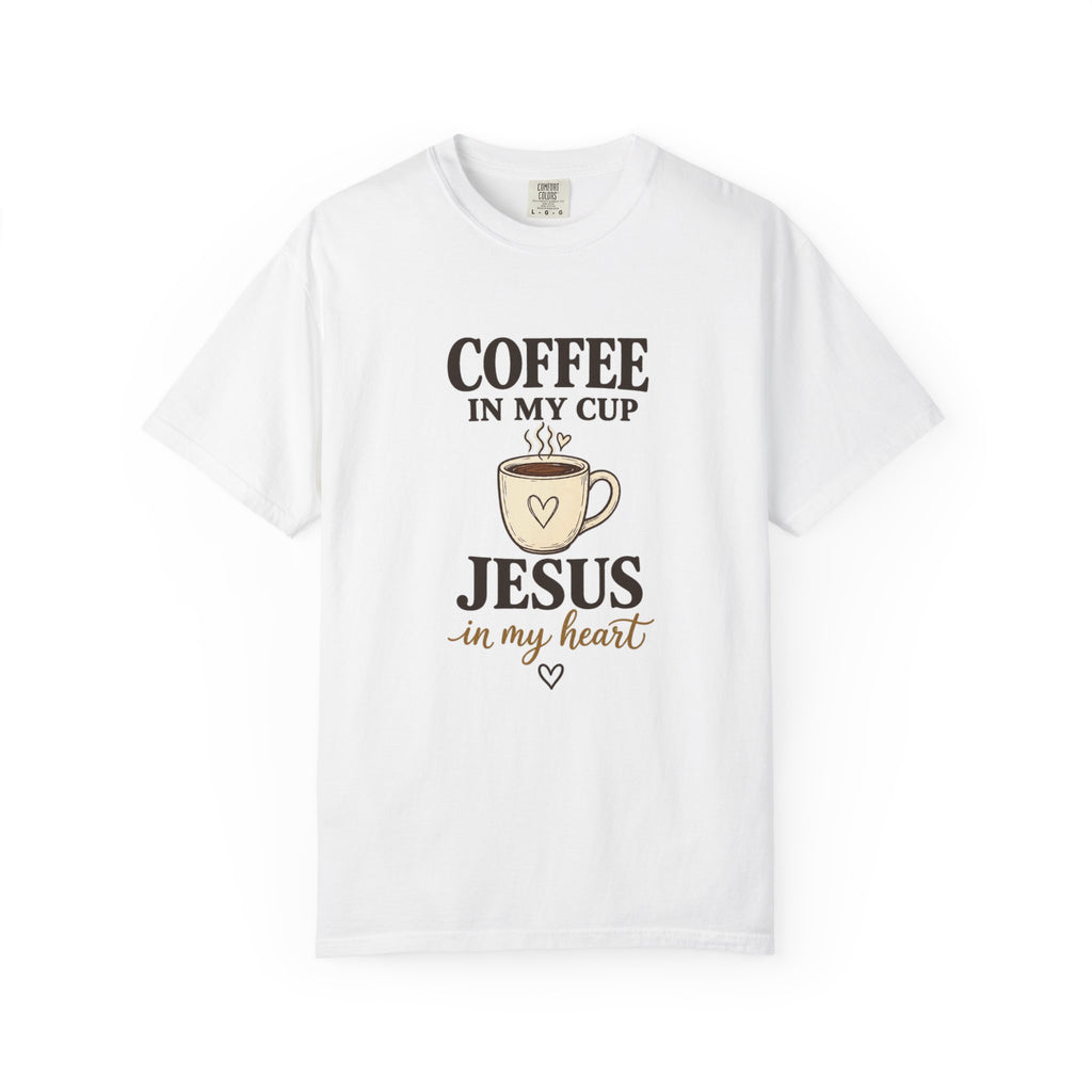 Coffee In My Cup Jesus In My Heart T-Shirt — Christian Coffee Tee for Women