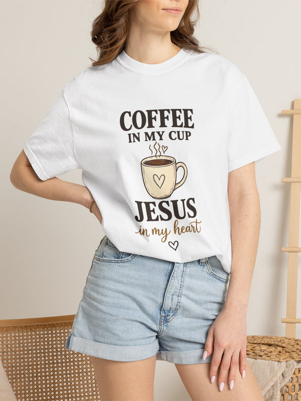 Coffee In My Cup Jesus In My Heart T-Shirt — Christian Coffee Tee for Women
